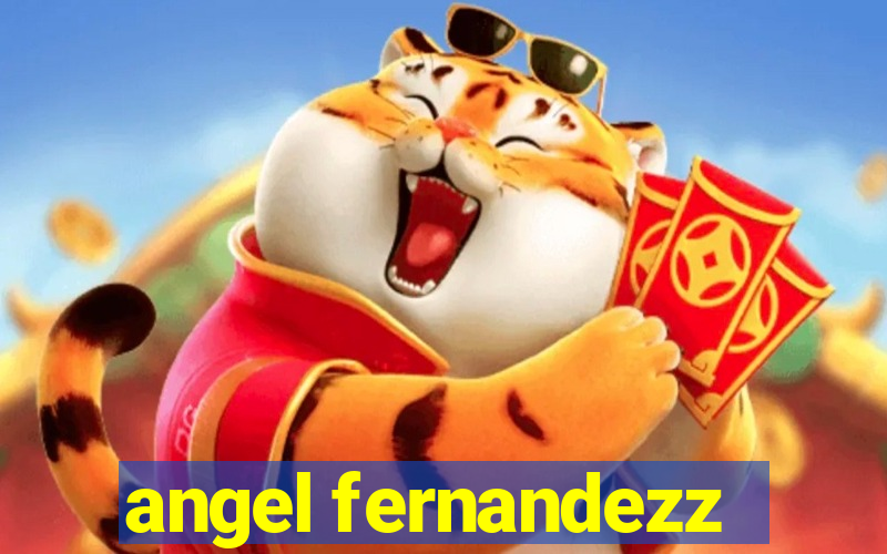 angel fernandezz